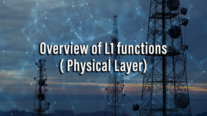 Overview of L1 functions( Physical Layer)