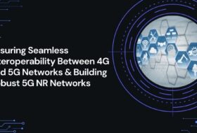 Ensuring Seamless Interoperability Between 4G and 5G Networks & Building Robust 5G NR Networks